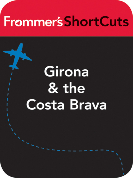 Title details for Girona & the Costa Brava, Spain by Frommer's ShortCuts - Available